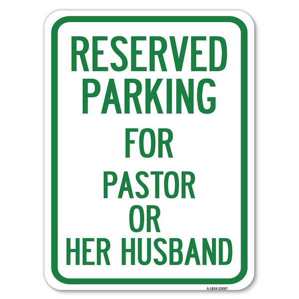 Reserved Parking for Pastor or Her Husband Alum Rust Proof Parking Sign, 18" x 24", A-1824-23087